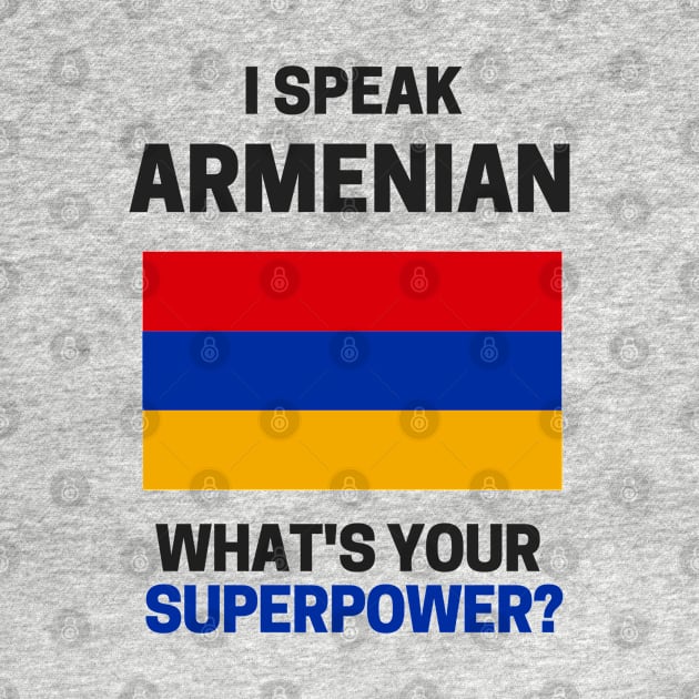 I Speak Armenian - What's Your Superpower? by deftdesigns